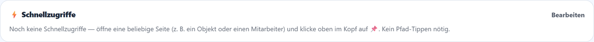 Eigene Schnellzugriffe — per 📌 auf jeder Seite anpinnen.